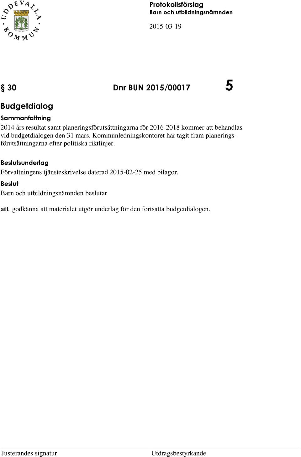 Kommunledningskontoret har tagit fram planeringsförutsättningarna efter politiska riktlinjer.