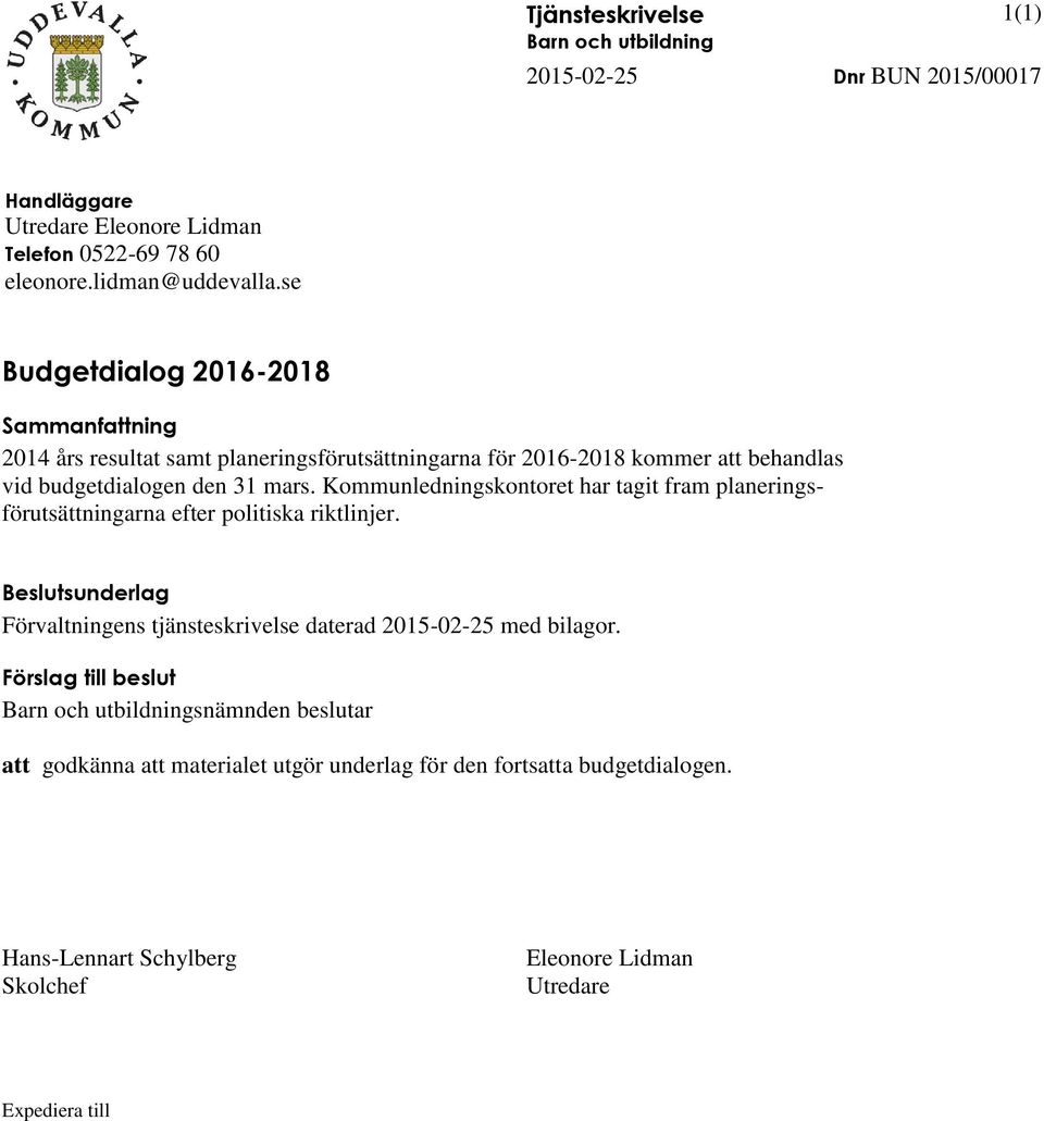 Kommunledningskontoret har tagit fram planeringsförutsättningarna efter politiska riktlinjer. Beslutsunderlag Förvaltningens tjänsteskrivelse daterad 2015-02-25 med bilagor.