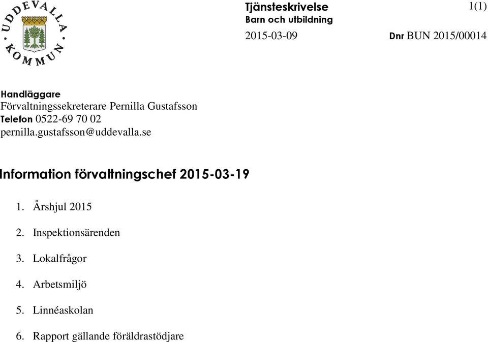 gustafsson@uddevalla.se Information förvaltningschef 2015-03-19 1. Årshjul 2015 2.