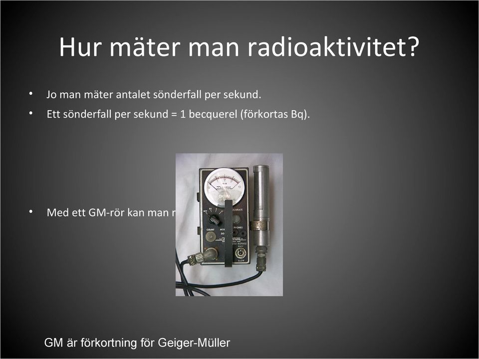 Ett sönderfall per sekund = 1 becquerel (förkortas