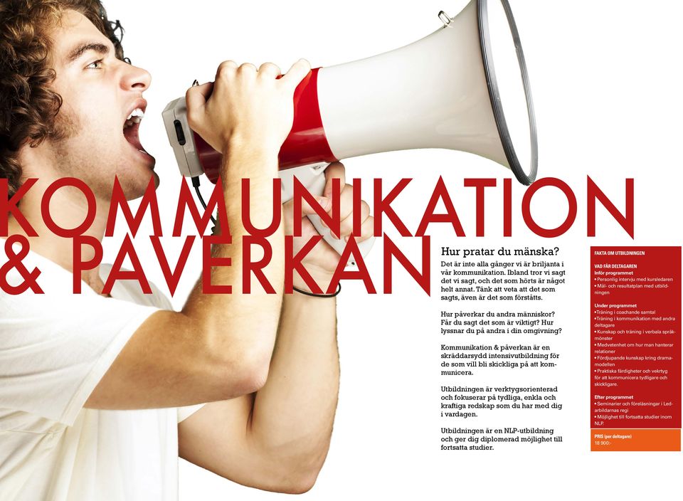 Kommunikation & påverkan är en skräddarsydd intensivutbildning för de som vill bli skickliga på att kommunicera.