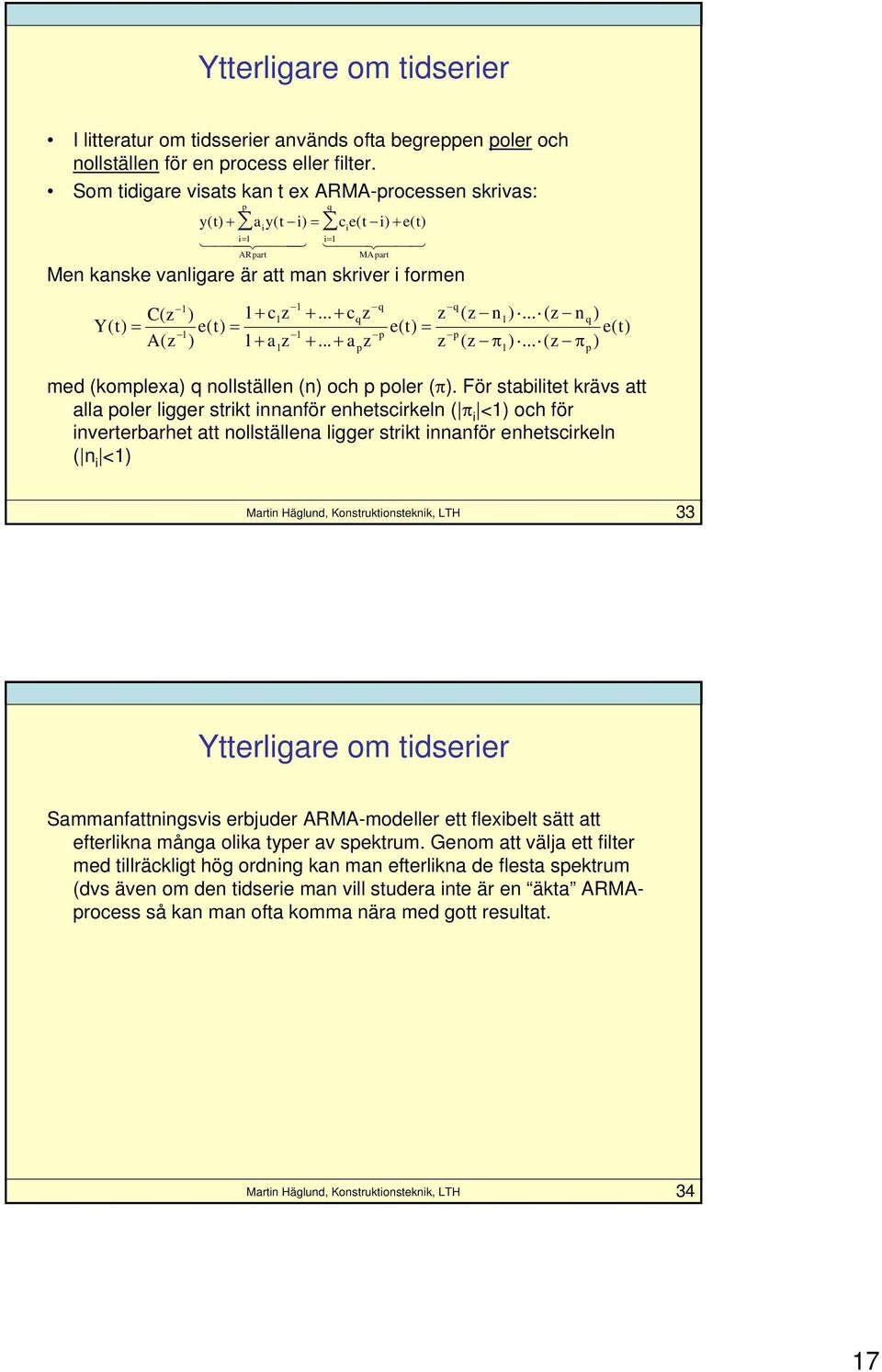 med (komplexa) q nollställen (n) och p poler (π).