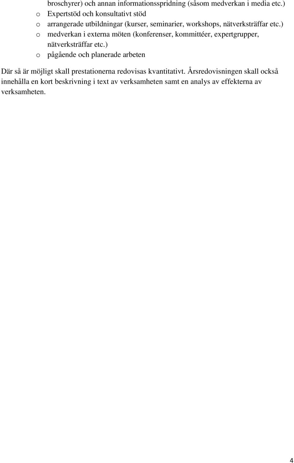 ) o medverkan i externa möten (konferenser, kommittéer, expertgrupper, nätverksträffar etc.