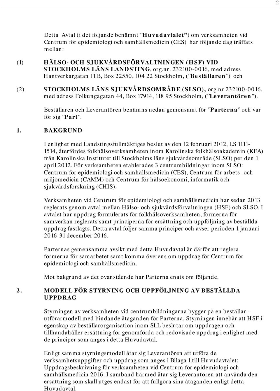 nr 232100-0016, med adress Folkungagatan 44, Box 17