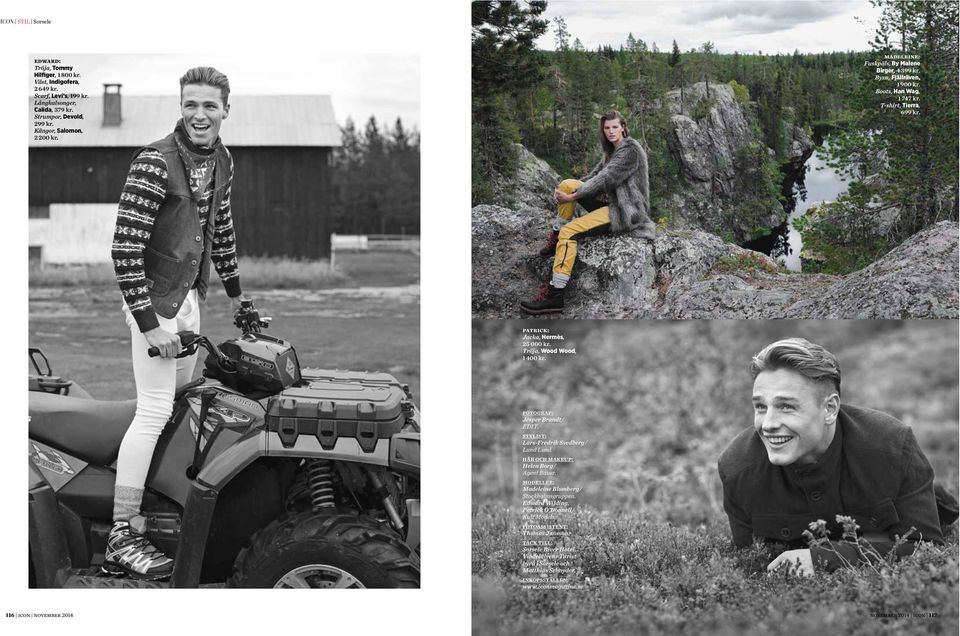 fotograf: Jesper Brandt/ EDIT. stylist: Lars-Fredrik Svedberg/ Lund Lund. hår och makeup: Helen Borg/ Agent Bauer. modeller: Madeleine Blomberg/ Stockholmsgruppen.