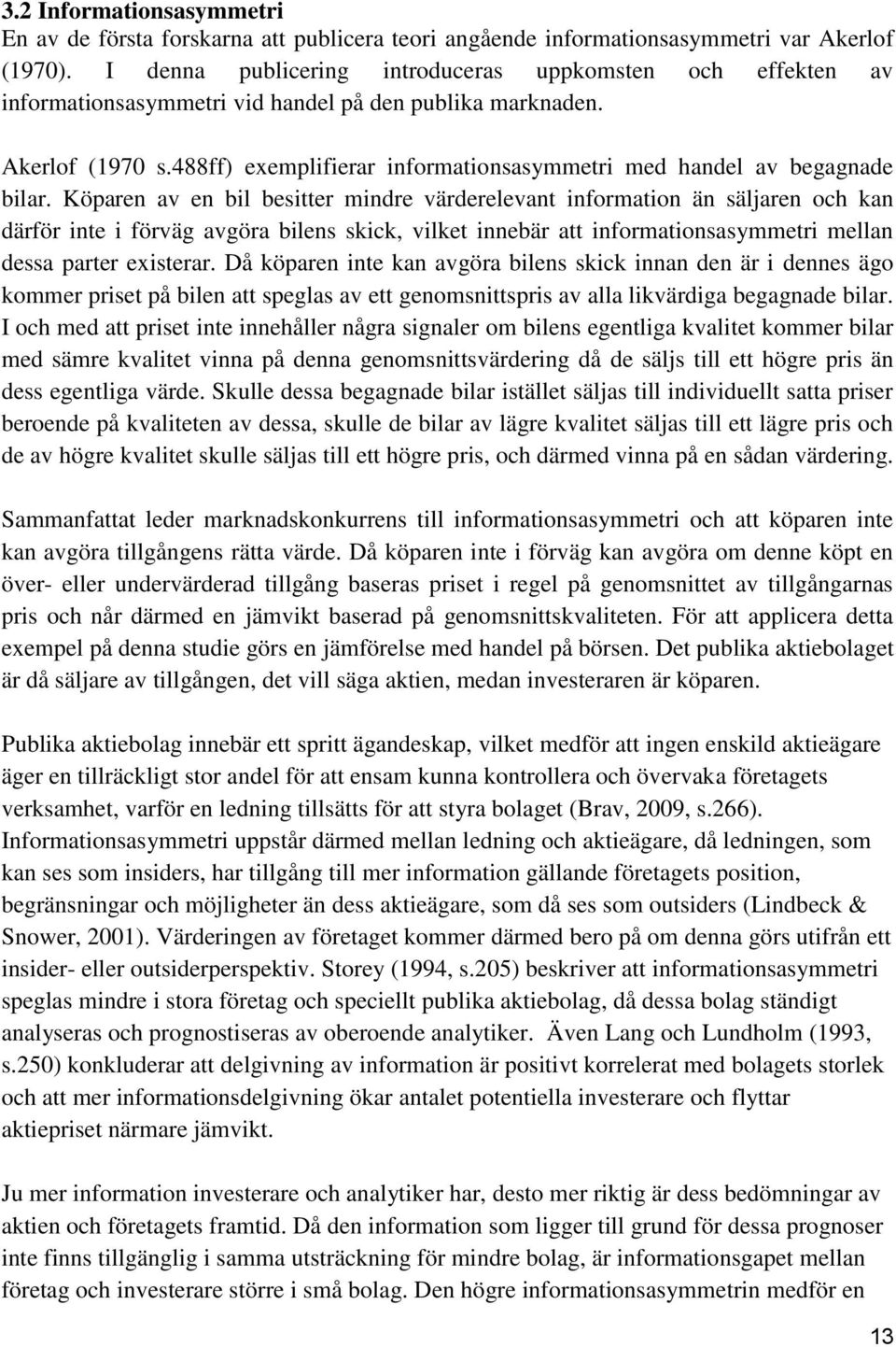 488ff) exemplifierar informationsasymmetri med handel av begagnade bilar.