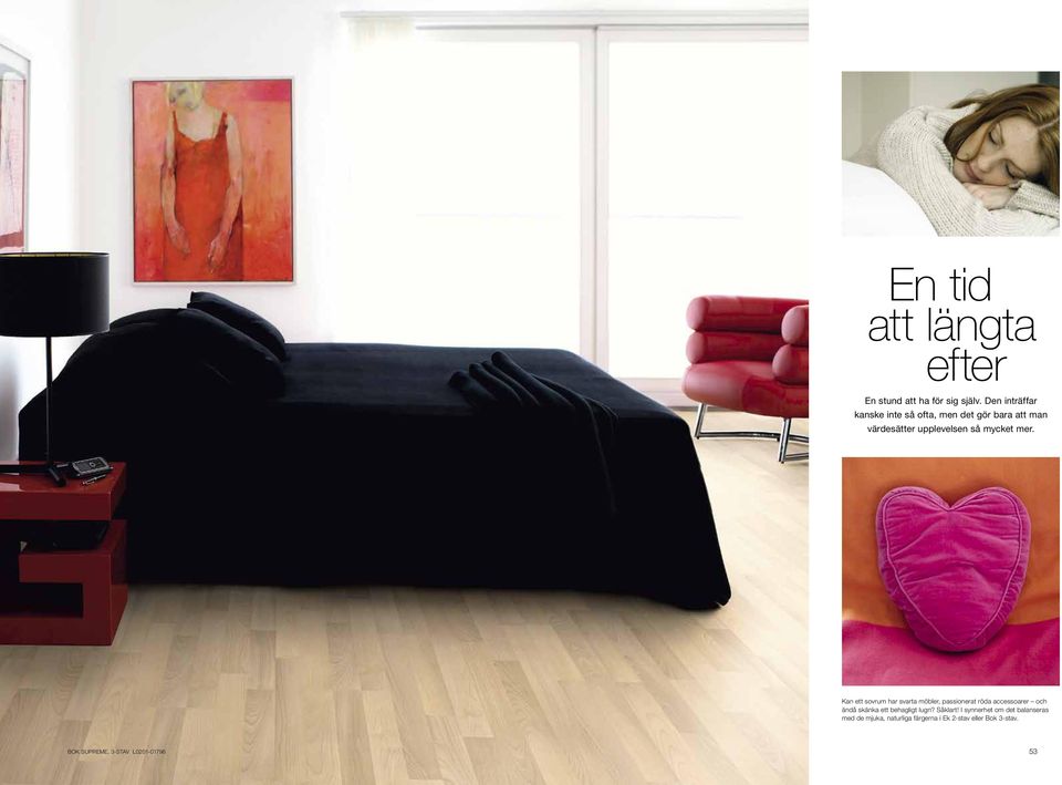 Kan ett sovrum har svarta möbler, passionerat röda accessoarer och ändå skänka ett behagligt lugn?