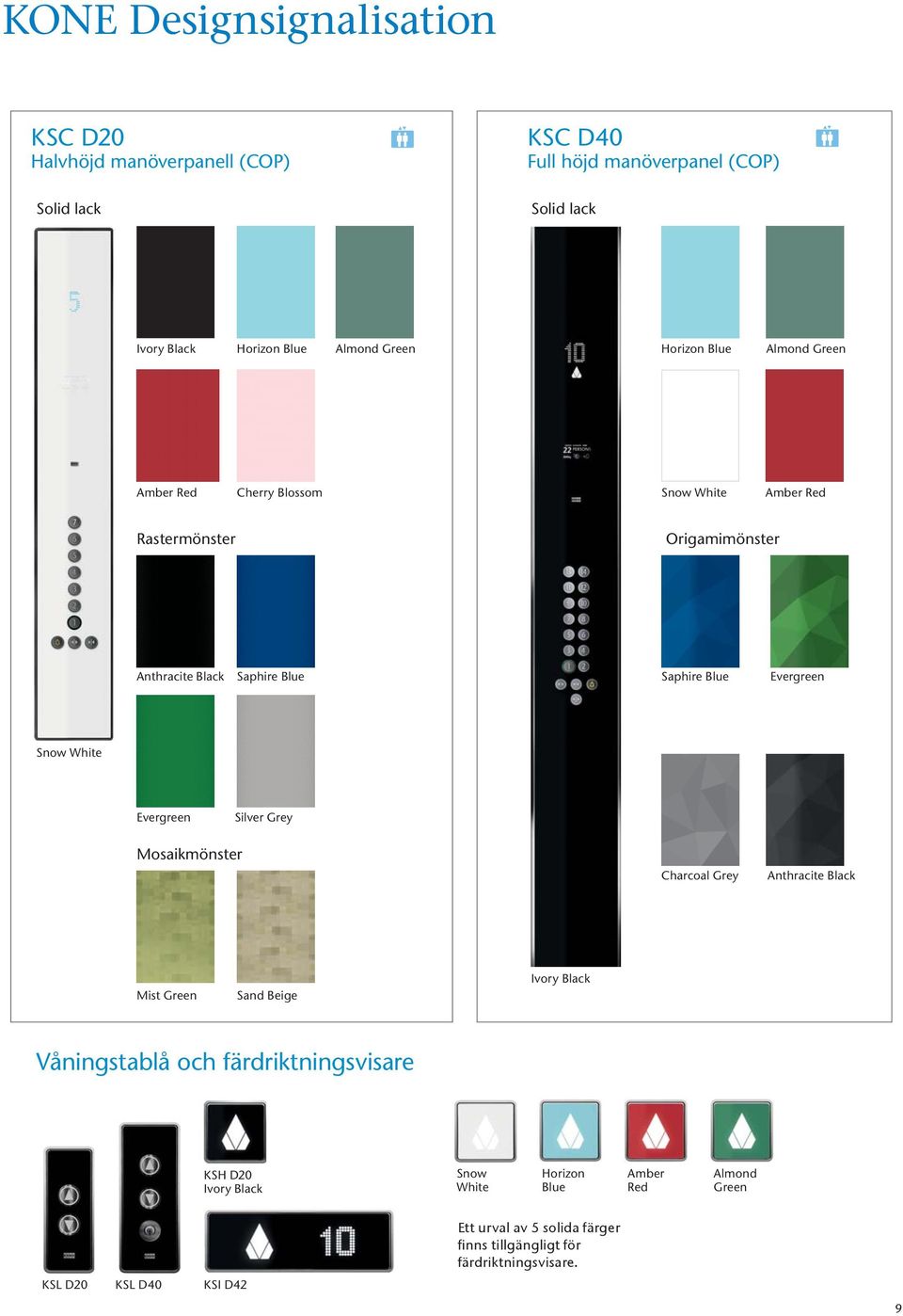 Evergreen Snow White Evergreen Silver Grey Mosaikmönster Charcoal Grey Anthracite Black Mist Green Sand Beige Ivory Black Våningstablå och