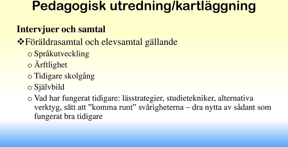 Självbild o Vad har fungerat tidigare: lässtrategier, studietekniker,