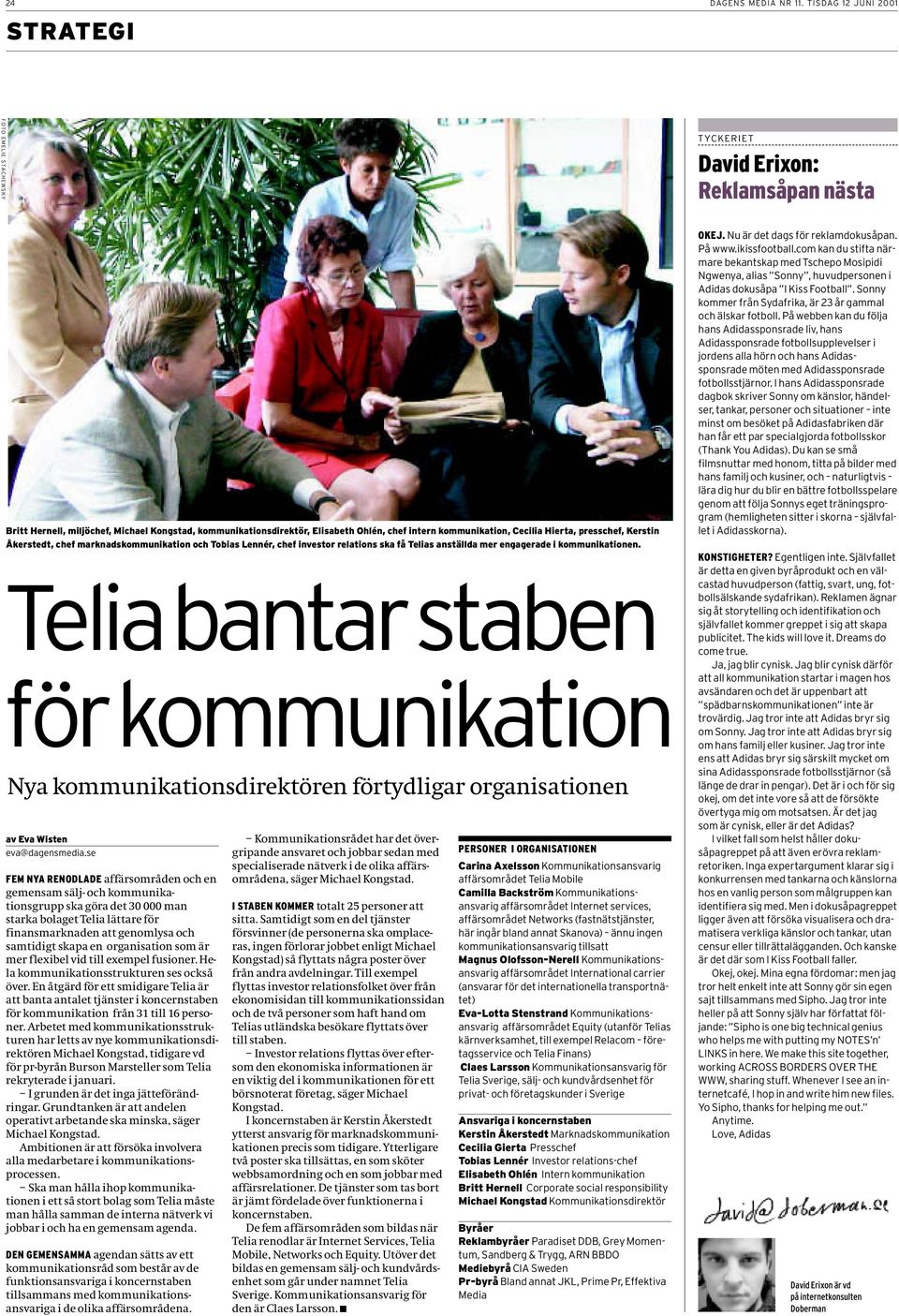 kommunikation, Cecilia Hierta, presschef, Kerstin Åkerstedt, chef marknadskommunikation och Tobias Lennér, chef investor relations ska få Telias anställda mer engagerade i kommunikationen.