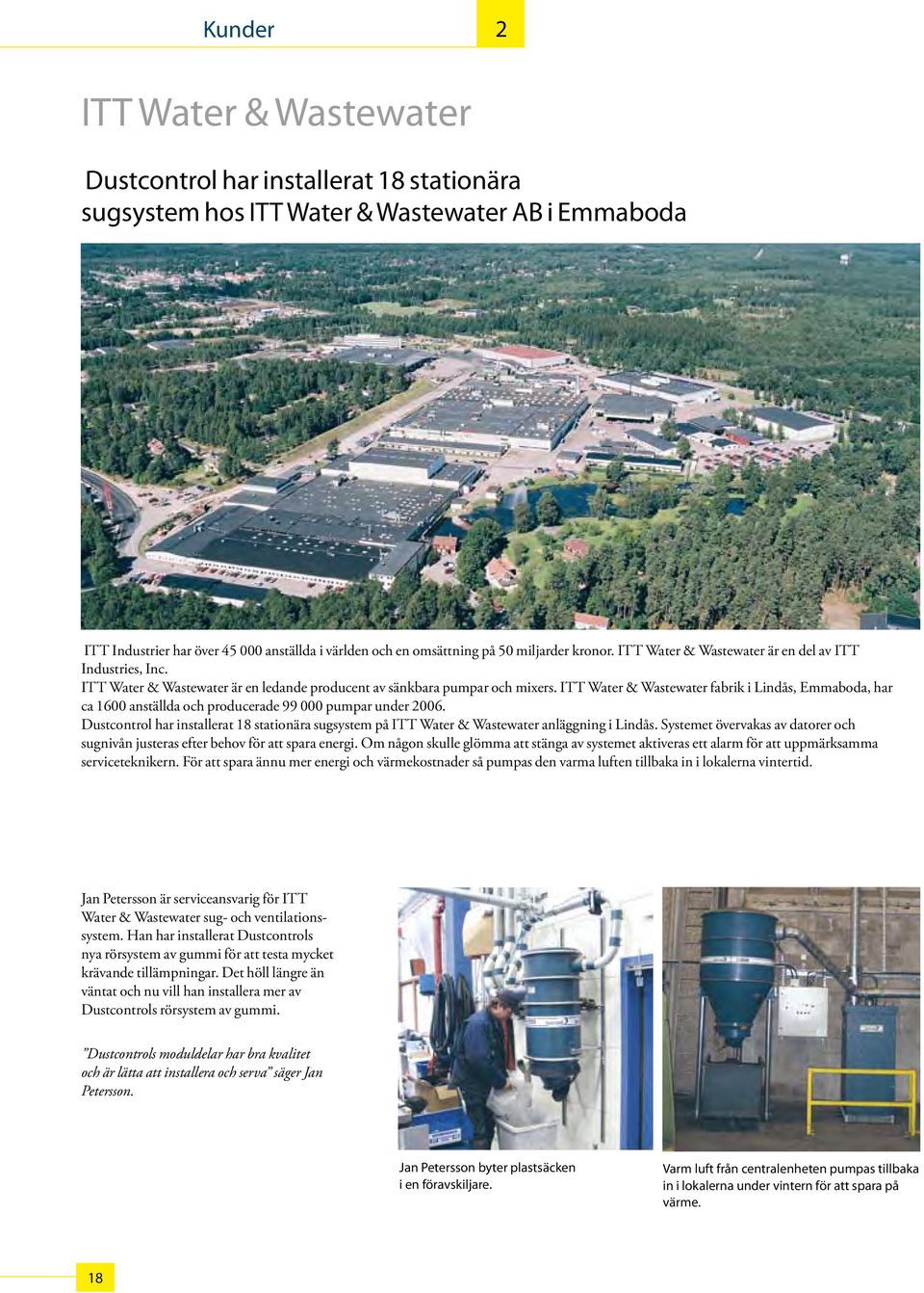 ITT Water & Wastewater fabrik i Lindås, Emmaboda, har ca 1600 anställda och producerade 99 000 pumpar under 2006.