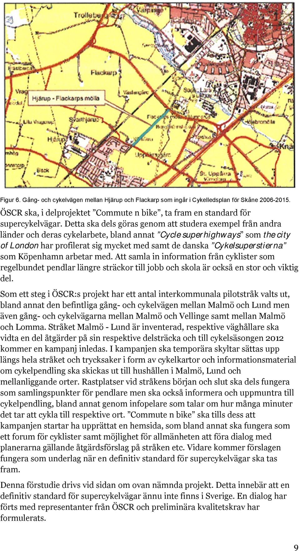 Cykelsuperstierna som Köpenhamn arbetar med. Att samla in information från cyklister som regelbundet pendlar längre sträckor till jobb och skola är också en stor och viktig del.