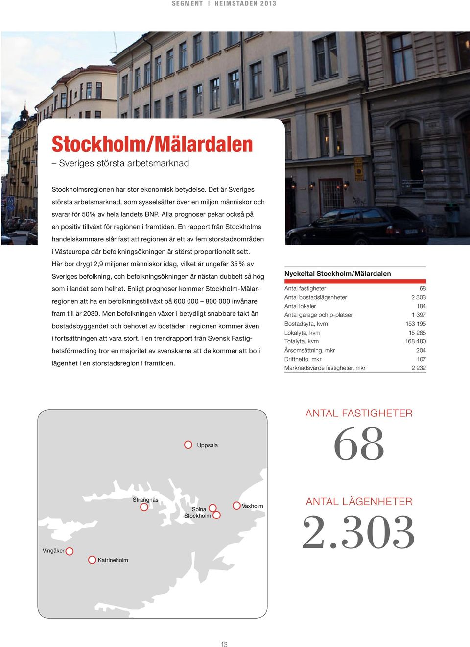 En rapport från Stockholms handelskammare slår fast att regionen är ett av fem storstadsområden i Västeuropa där befolkningsökningen är störst proportionellt sett.