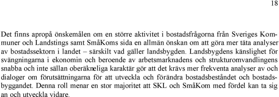 Landsbygdens känslighet för svängningarna i ekonomin och beroende av arbetsmarknadens och strukturomvandlingens snabba och inte sällan oberäkneliga karaktär