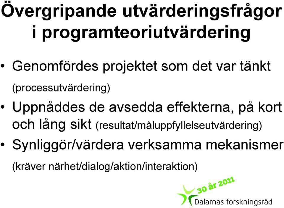 effekterna, på kort och lång sikt (resultat/måluppfyllelseutvärdering)