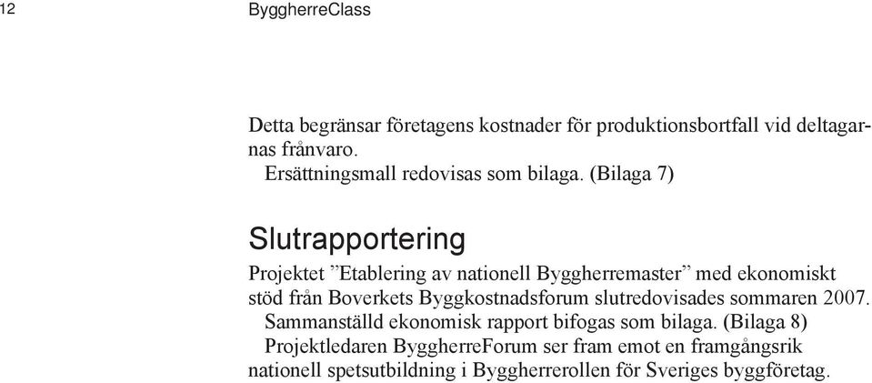 (Bilaga 7) Slutrapportering Projektet Etablering av nationell Byggherremaster med ekonomiskt stöd från Boverkets