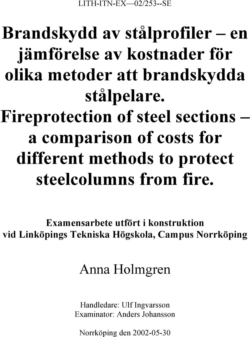 Fireprotection of steel sections a comparison of costs for different methods to protect steelcolumns