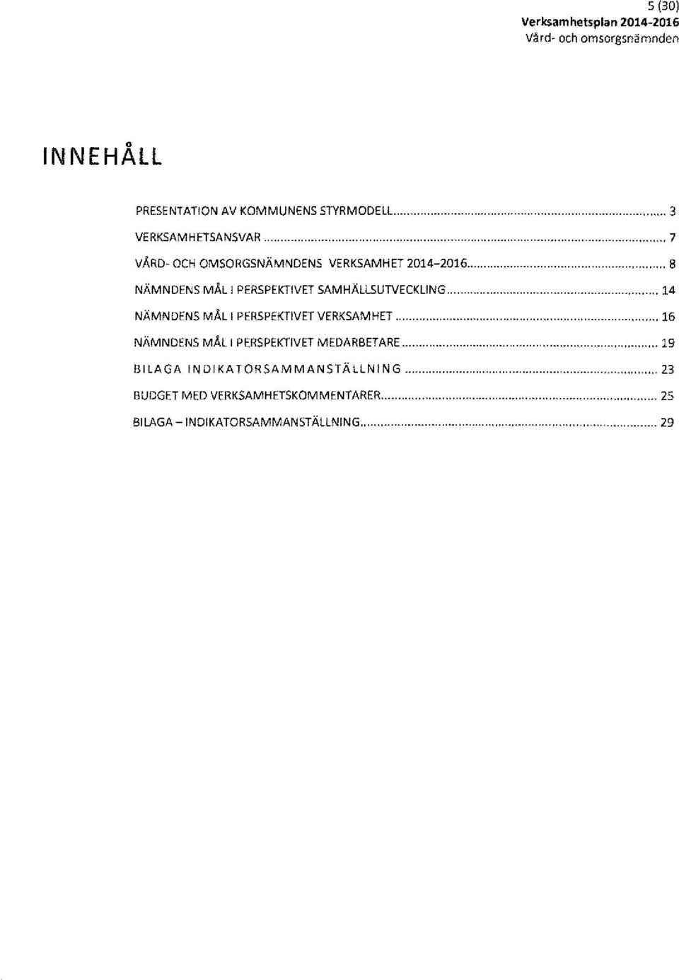 .. 8 NÄMNDEN$ MÅL l PERSPEKTIVET SAMHÄLLSUTVECKLING.