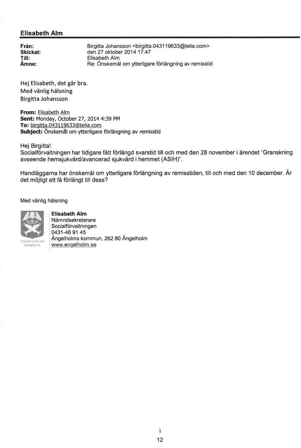 Med vänlig hälsning Birgitta Johansson From: Elisabeth Alm Sent: Monday, October 27, 2014 4:39PM To: birqitta.043119633@telia.