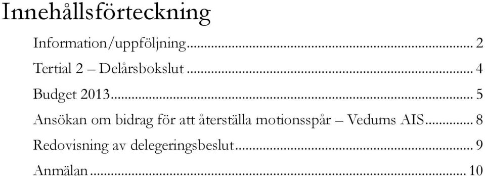 .. 5 Ansökan om bidrag för att återställa