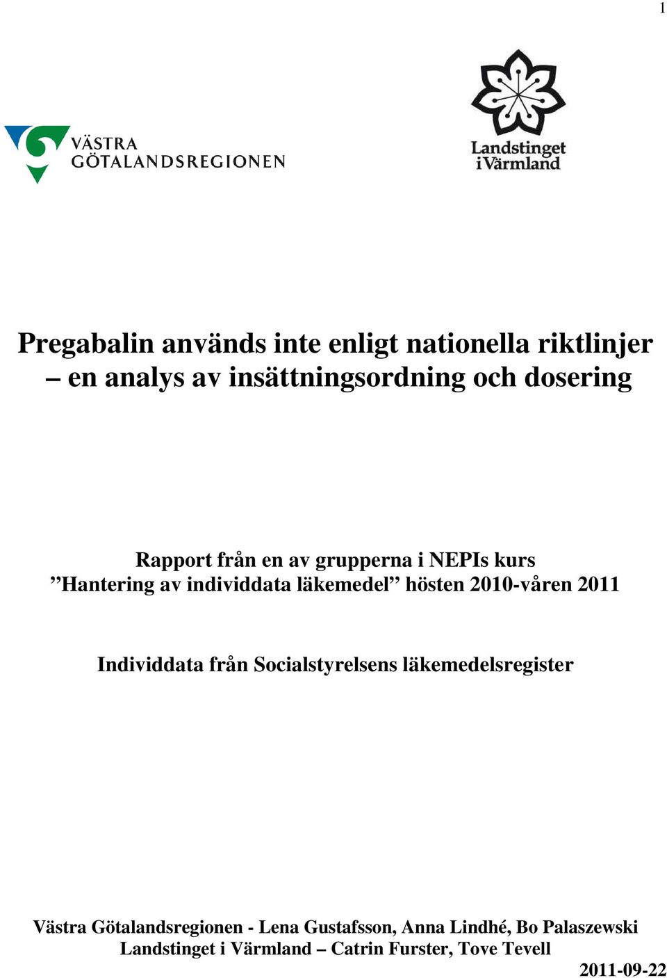 2010-våren 2011 Individdata från Socialstyrelsens läkemedelsregister Västra Götalandsregionen -