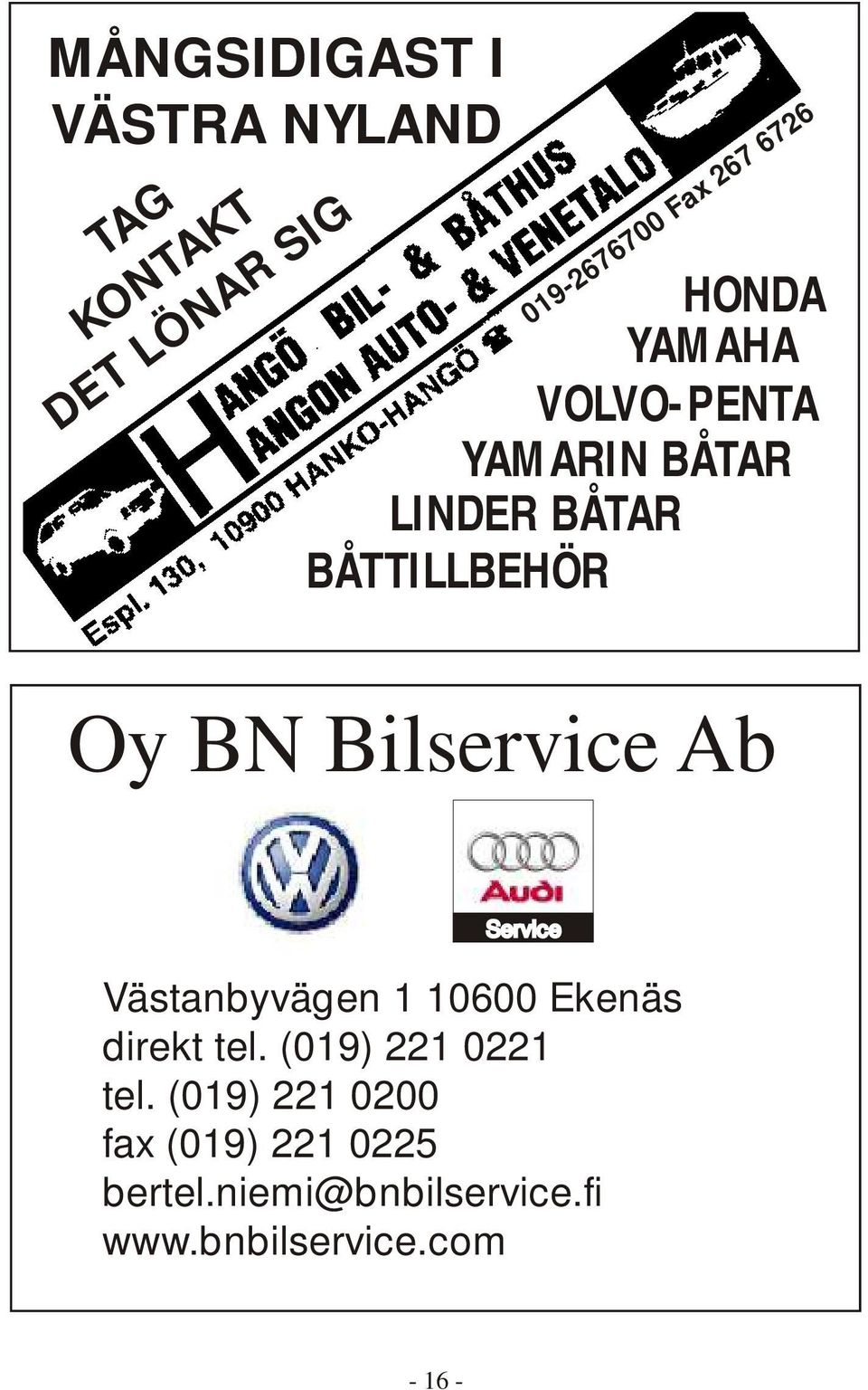 Bilservice Ab Service Västanbyvägen 1 10600 Ekenäs direkt tel. (019) 221 0221 tel.