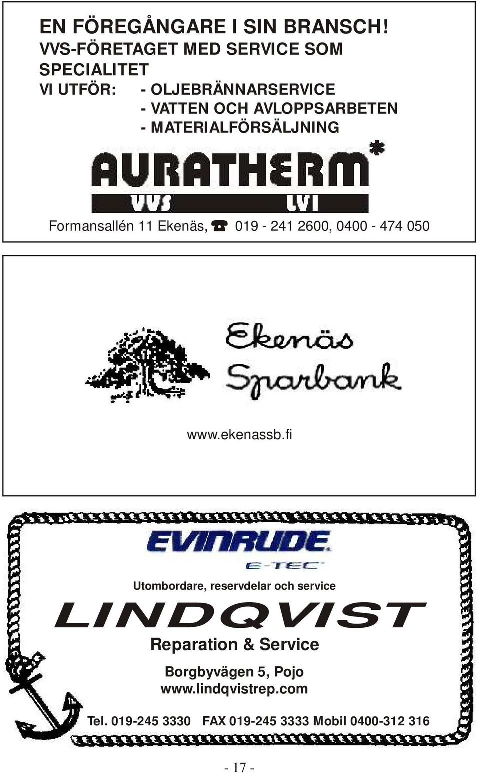 MATERIALFÖRSÄLJNING Formansallén 11 Ekenäs, 019-241 2600, 0400-474 050 www.ekenassb.