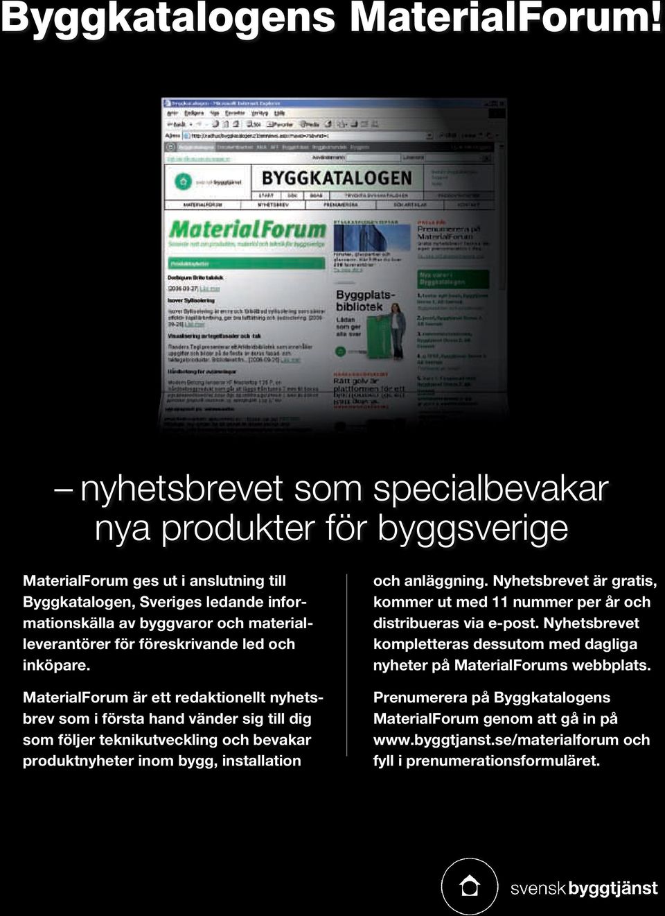 materialleverantörer för föreskrivande led och inköpare.