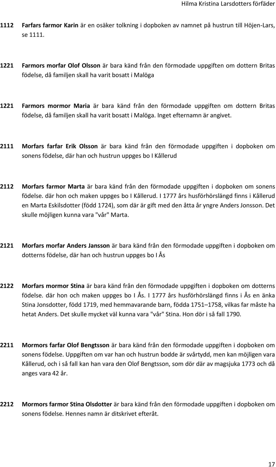 förmodade uppgiften om dottern Britas födelse, då familjen skall ha varit bosatt i Malöga. Inget efternamn är angivet.