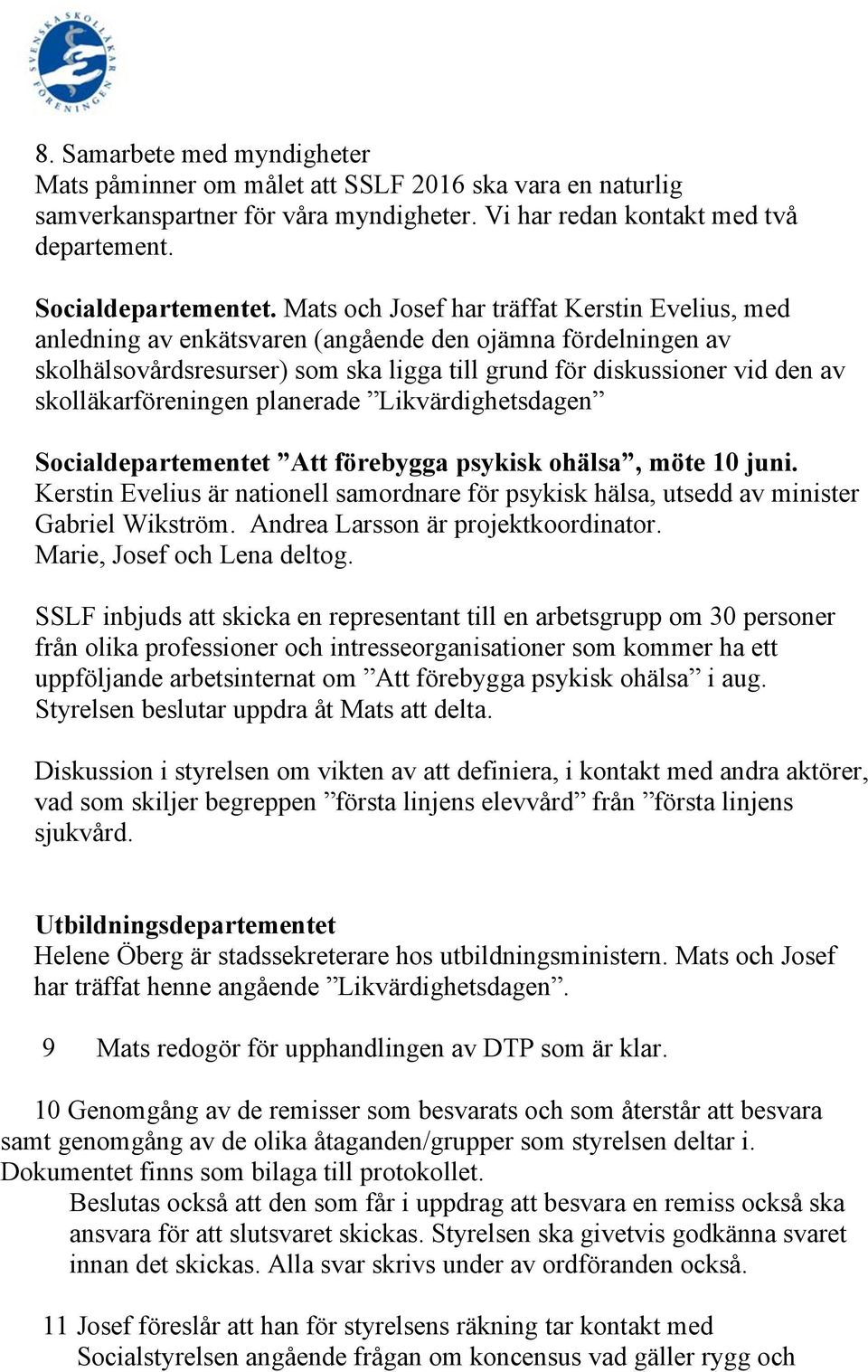 skolläkarföreningen planerade Likvärdighetsdagen Socialdepartementet Att förebygga psykisk ohälsa, möte 10 juni.