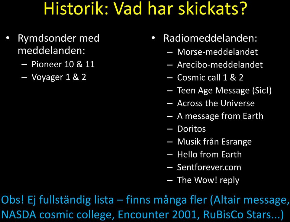 Arecibo-meddelandet Cosmic call 1 & 2 Teen Age Message (Sic!