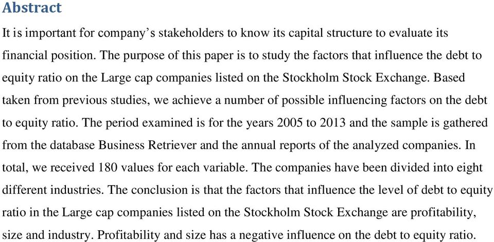 Based taken from previous studies, we achieve a number of possible influencing factors on the debt to equity ratio.