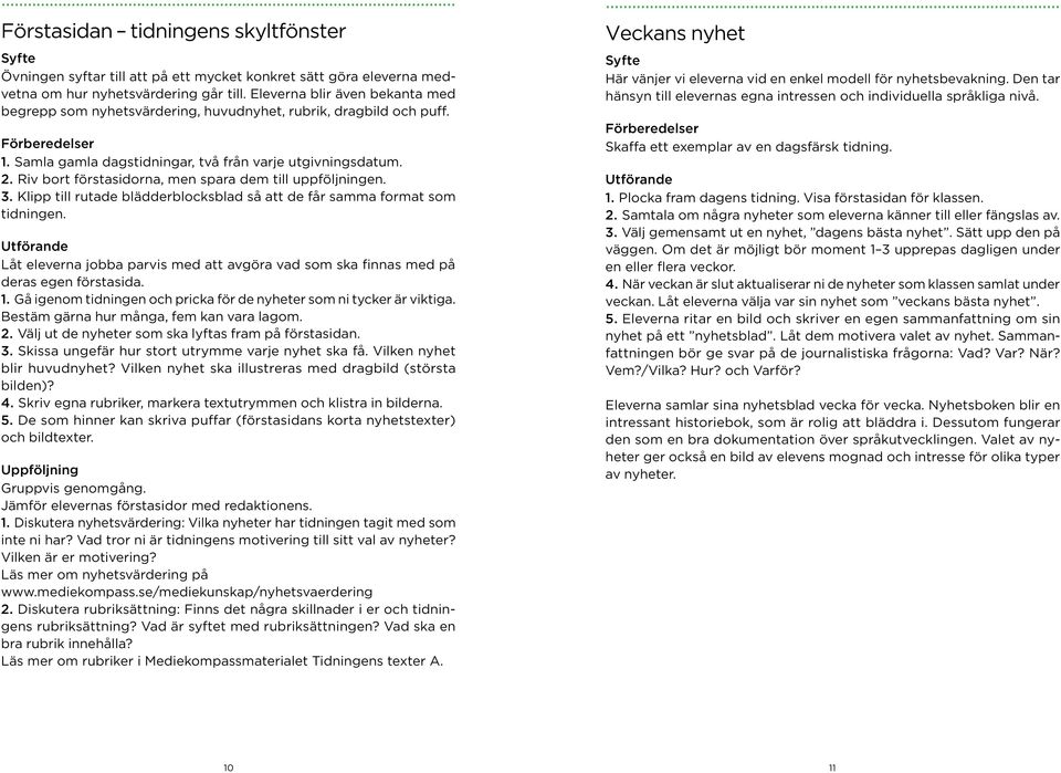 Riv bort förstasidorna, men spara dem till uppföljningen. 3. Klipp till rutade blädderblocksblad så att de får samma format som tidningen.