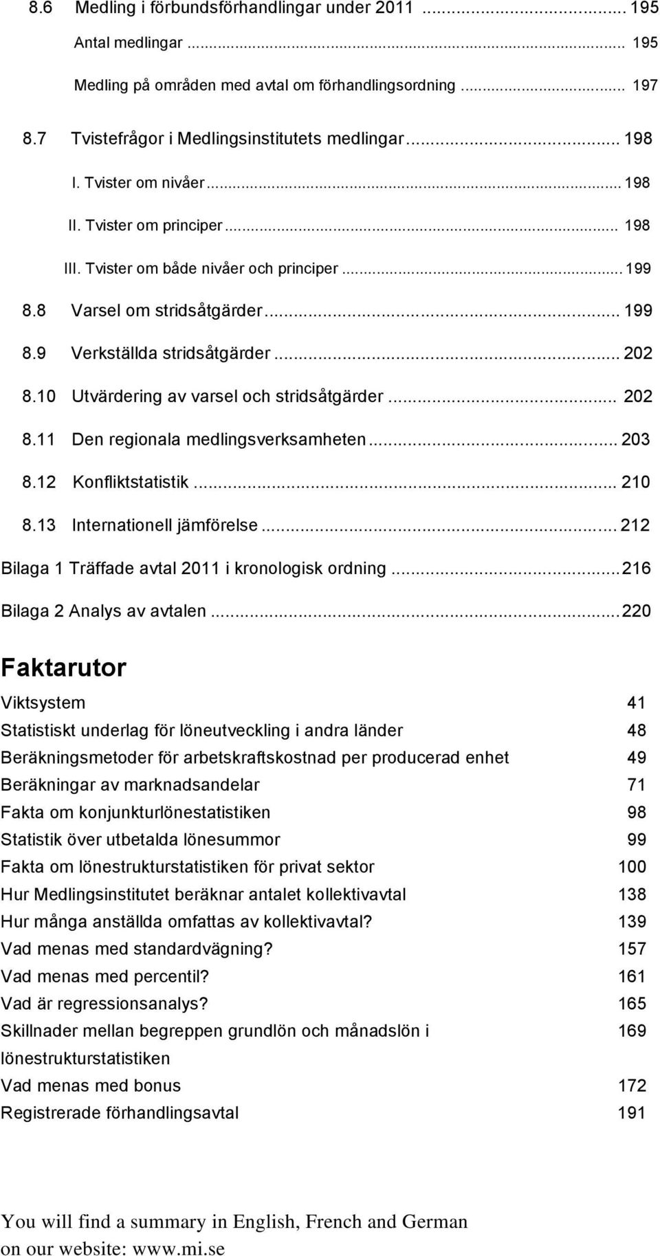 .. 202 Utvärdering av varsel och stridsåtgärder... 202 Den regionala medlingsverksamheten... 203 Konfliktstatistik... 210 Internationell jämförelse.