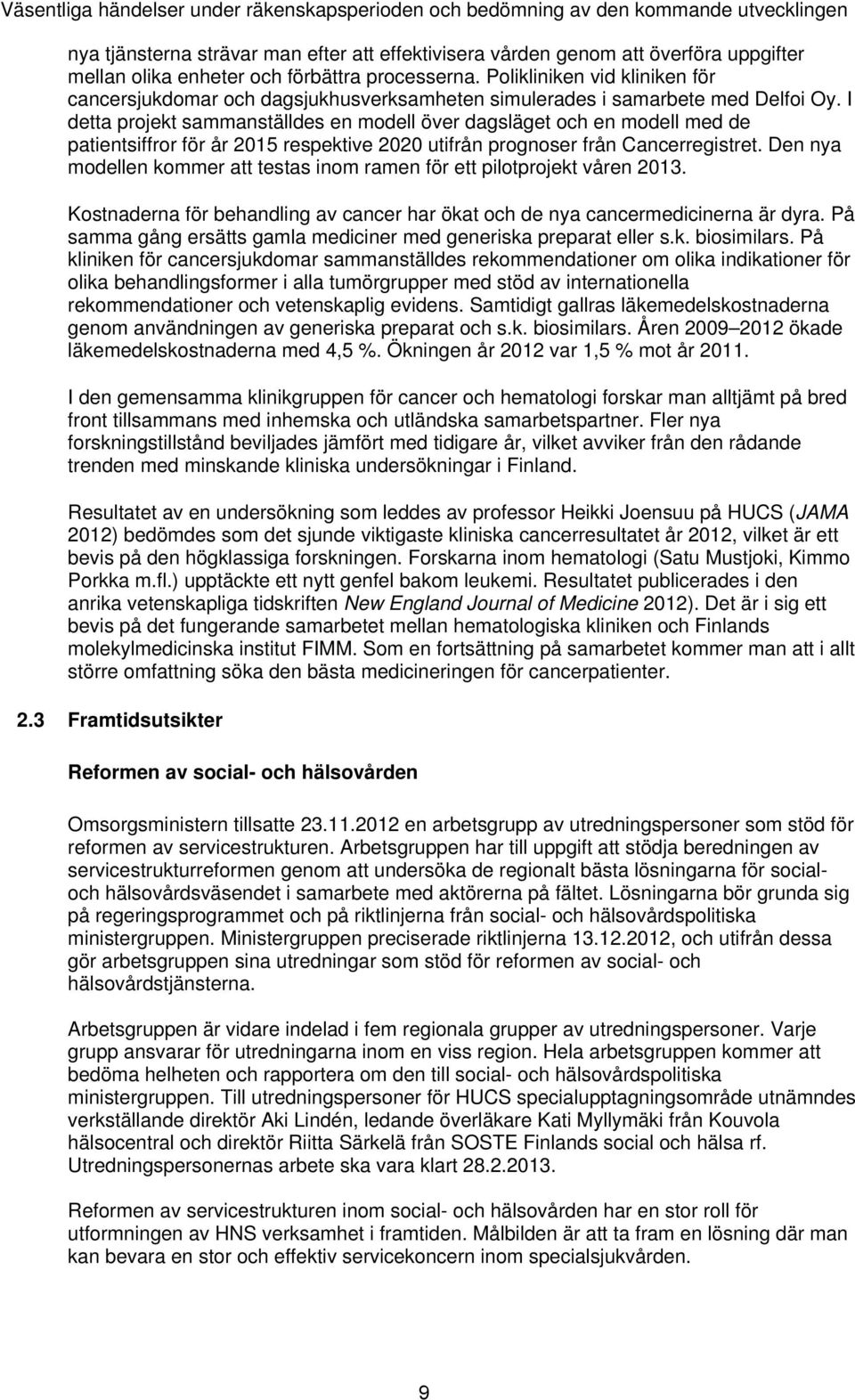 I detta projekt sammanställdes en modell över dagsläget och en modell med de patientsiffror för år 2015 respektive 2020 utifrån prognoser från Cancerregistret.