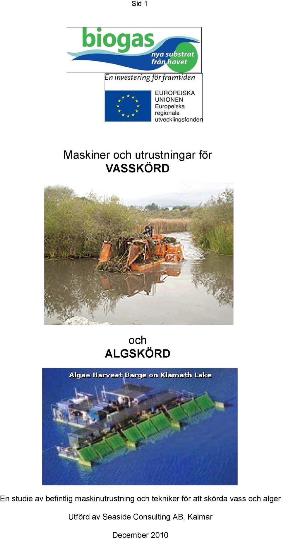och tekniker för att skörda vass och alger