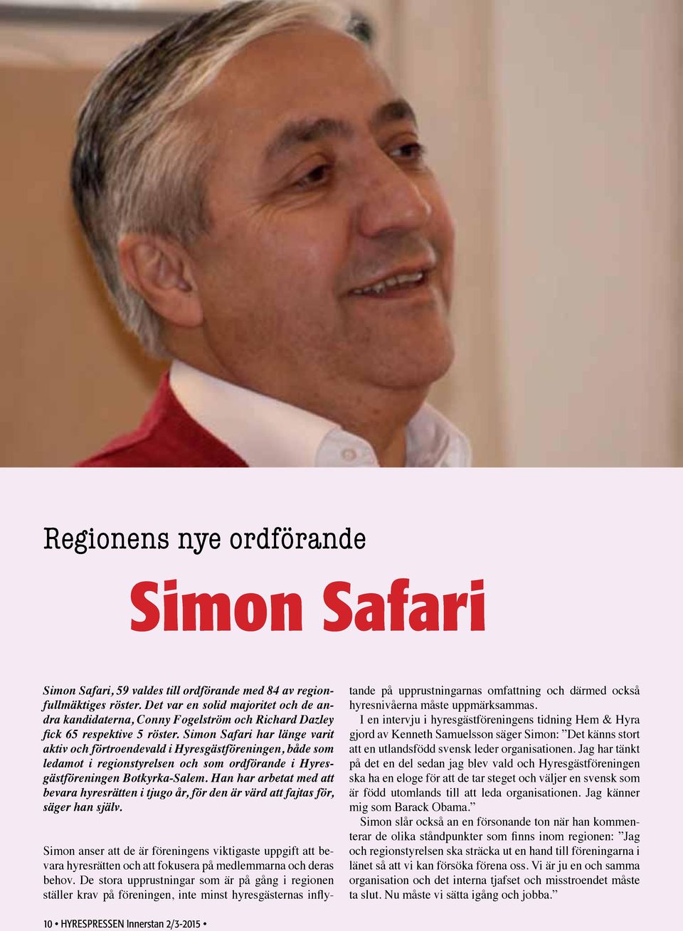 Simon Safari har länge varit aktiv och förtroendevald i Hyresgästföreningen, både som ledamot i regionstyrelsen och som ordförande i Hyresgästföreningen Botkyrka-Salem.