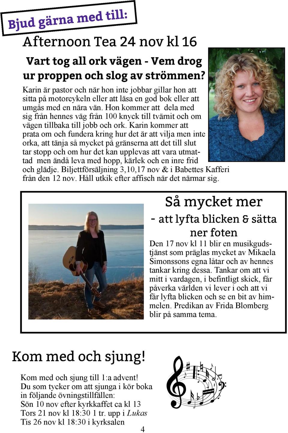 Karin kommer att prata om och fundera kring hur det är att vilja men inte orka, att tänja så mycket på gränserna att det till slut tar stopp och om hur det kan upplevas att vara utmattad men ändå