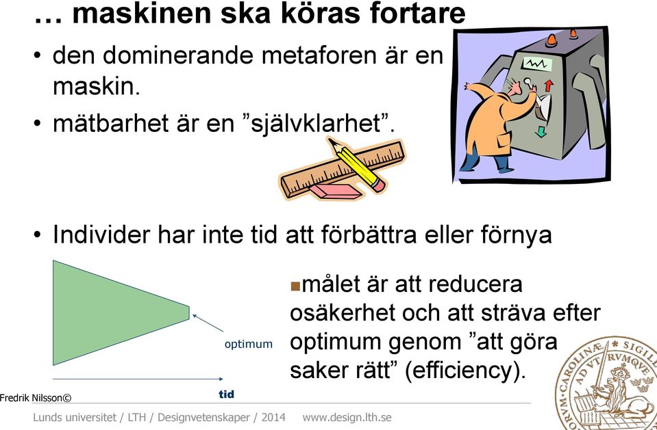 Individer har inte tid att förbättra eller förnya Fredrik Nilsson