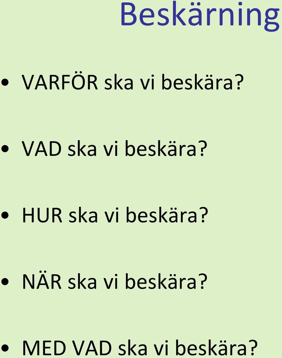 HUR ska vi beskära?