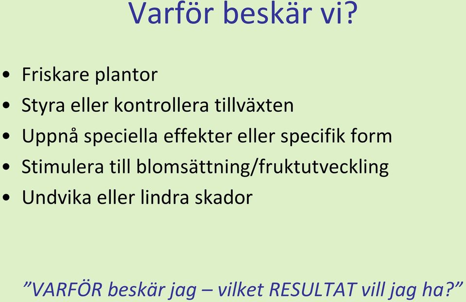 speciella effekter eller specifik form Stimulera till