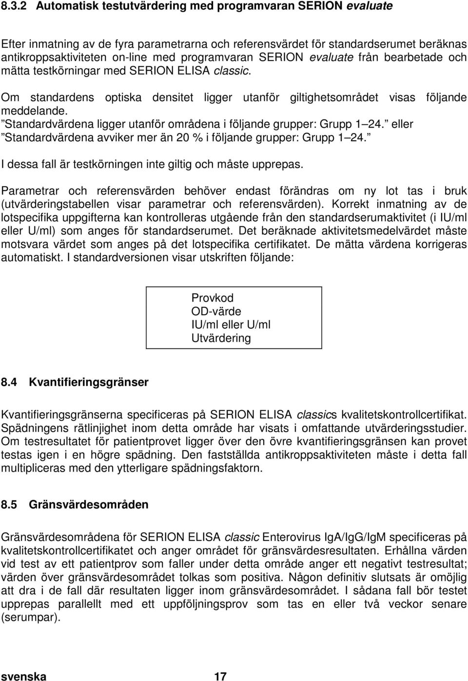 doc @ 32160 @ 2 Pos: 42 /Ar bei tsanl eitungen ELISA cl assic/gültig für all e D okumente/elisa classic/t estauswertung/kapi tel überschrift: Interpretation der Ergebnisse @ 0\mod_1190013774869_43.