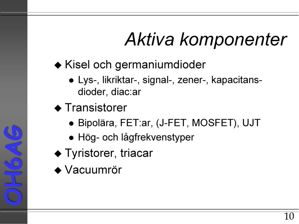 diac:ar Transistorer Bipolära, FET:ar, (J-FET,