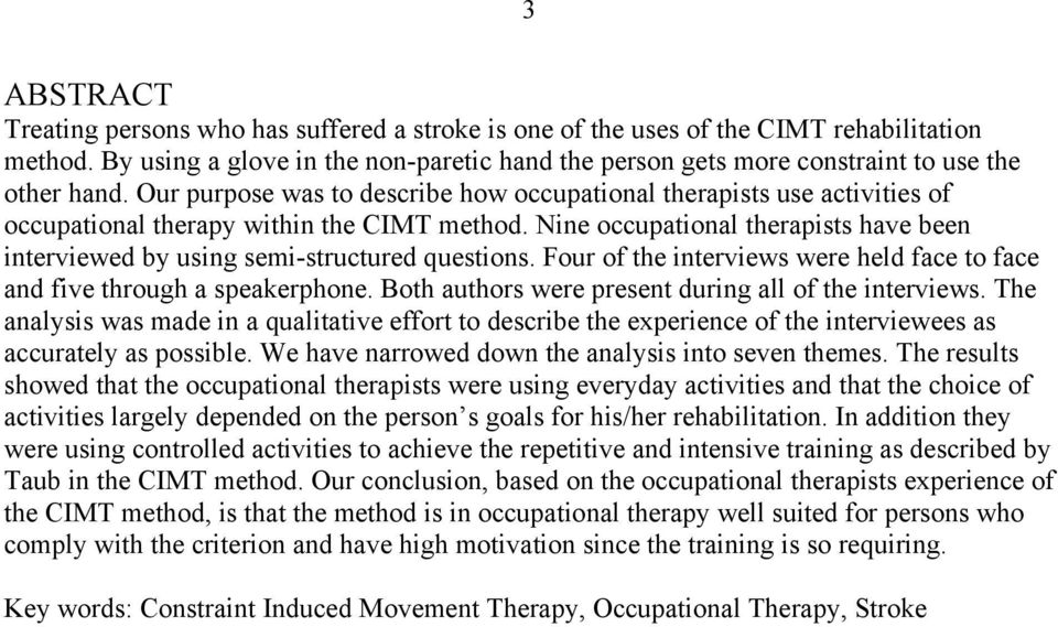 Our purpose was to describe how occupational therapists use activities of occupational therapy within the CIMT method.