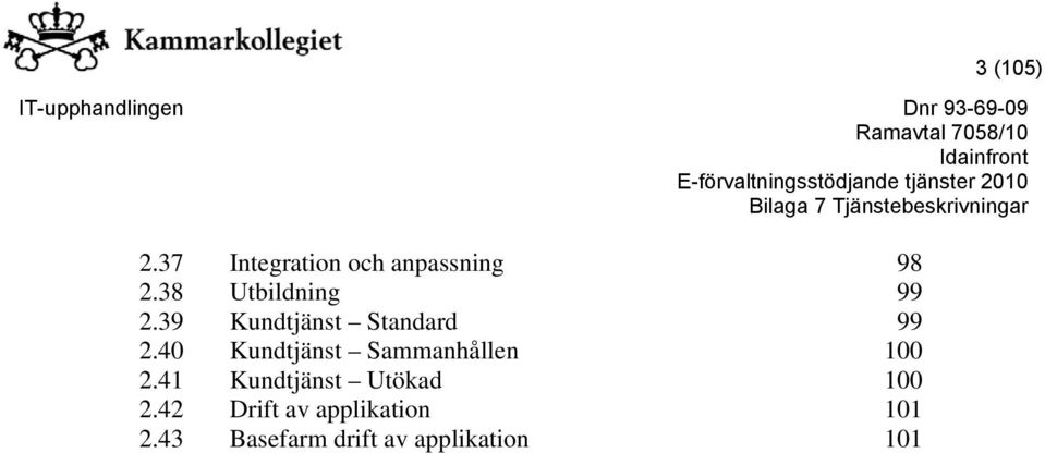 40 Kundtjänst Sammanhållen 2.41 Kundtjänst Utökad 2.