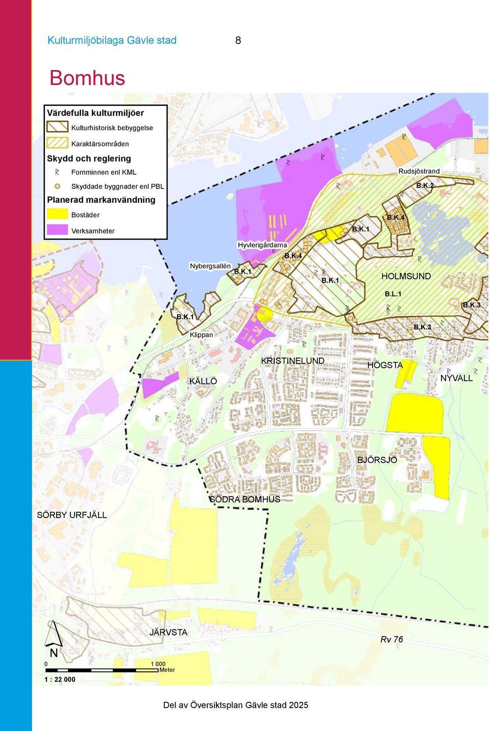 K.1 B.K.4 Hyvlerigårdarna B.K.4 Nybergsallén B.K.1 B.K.1 HOLMSUND B.K.1 Klippan B.L.1 B.K.3 B.K.3 KÄLLÖ
