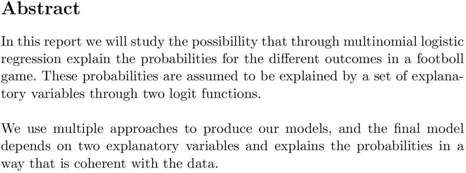 These probabilities are assumed to be explained by a set of explanatory variables through two logit functions.