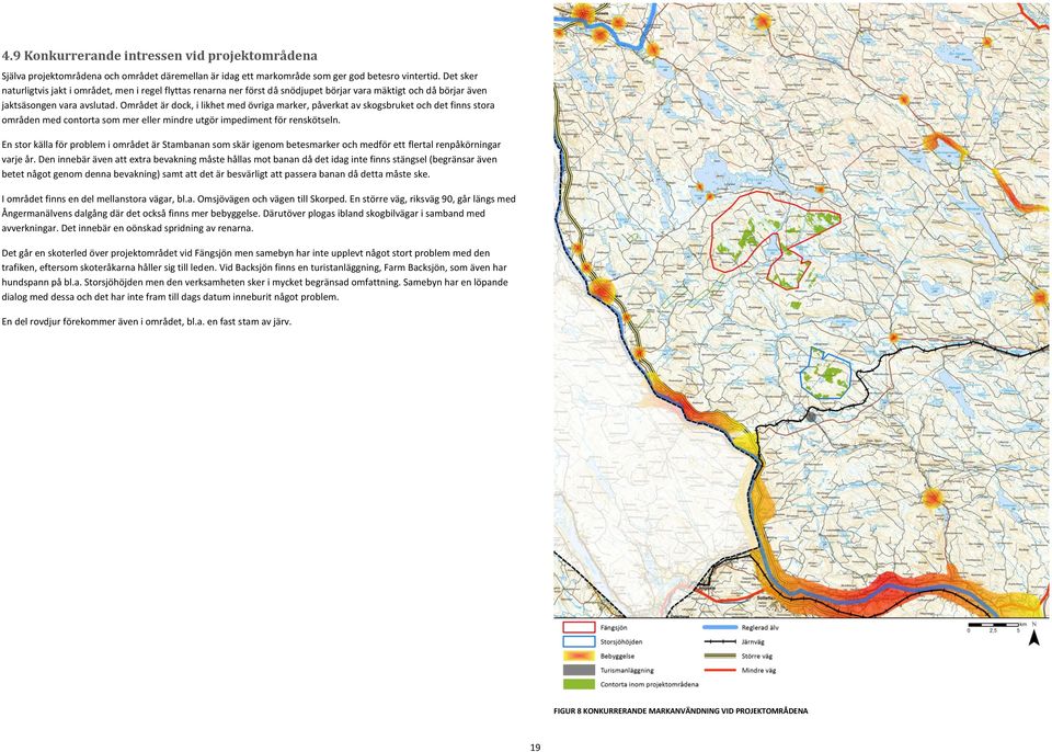 Området är dock, i likhet med övriga marker, påverkat av skogsbruket och det finns stora områden med contorta som mer eller mindre utgör impediment för renskötseln.