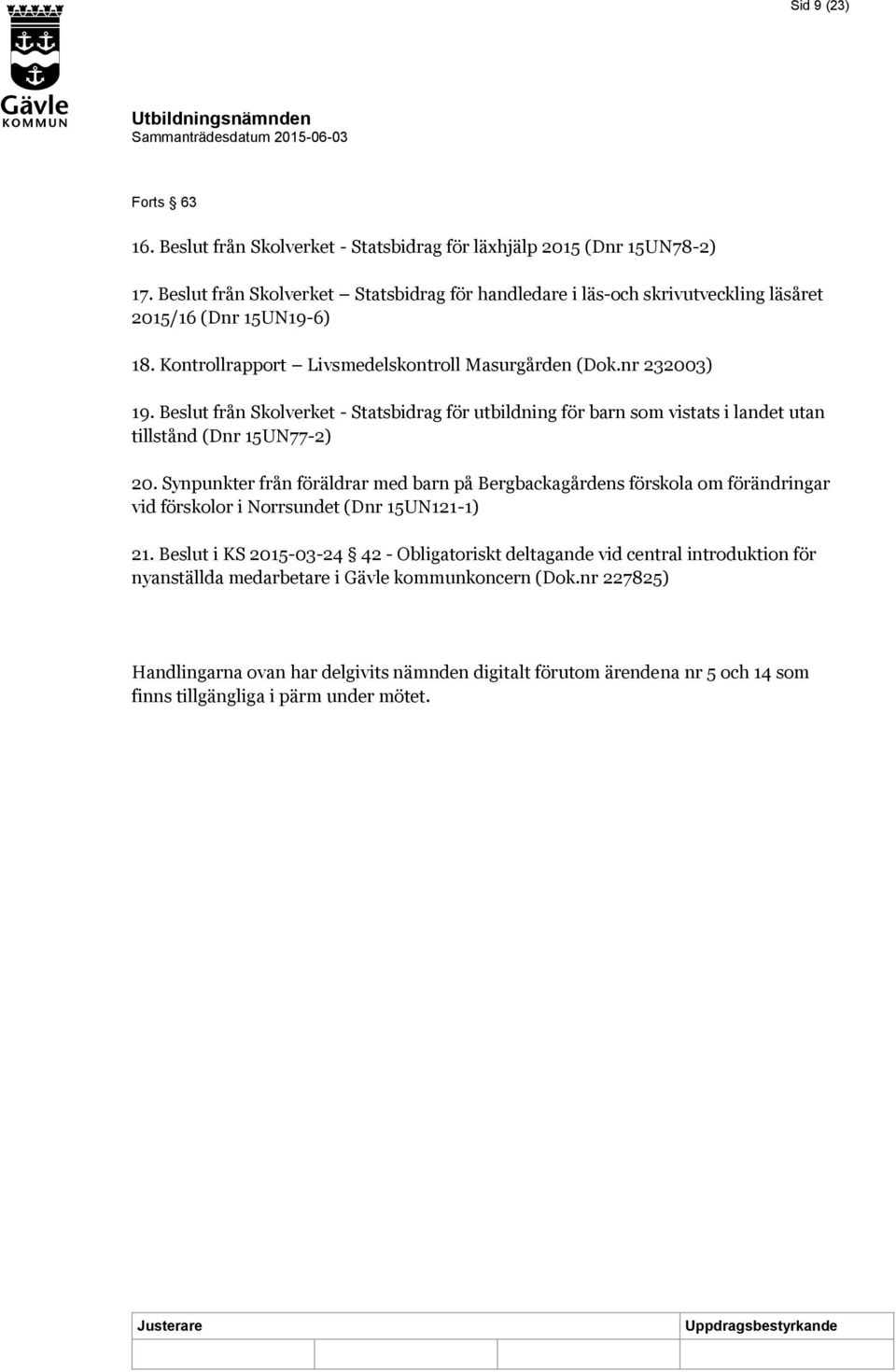 Beslut från Skolverket - Statsbidrag för utbildning för barn som vistats i landet utan tillstånd (Dnr 15UN77-2) 20.