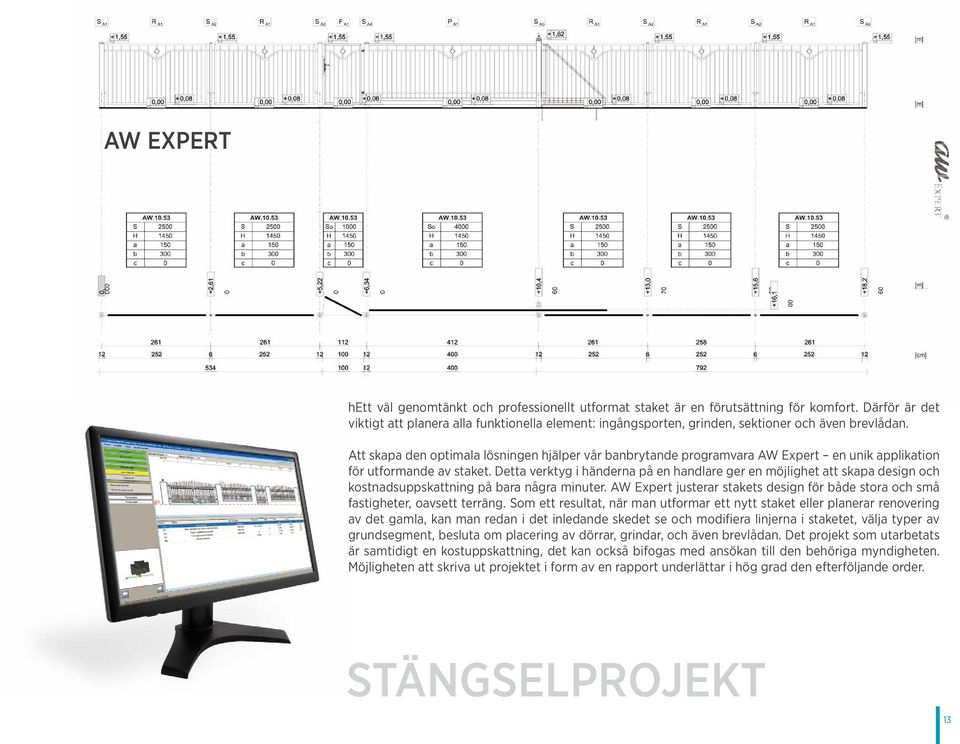 Att skapa den optimala lösningen hjälper vår banbrytande programvara AW Expert en unik applikation för utformande av staket.